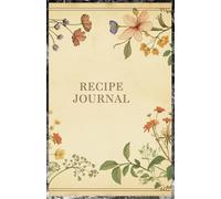 Blank Recipe Journal: A Beautiful Cooking Notebook to Record, Organize, and Preserve Your Favorite Recipes