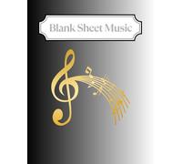 Blank Sheet Music: Blank Staff 150 pages Notebook for Songwriting, Composing, and Music Theory Practice | Manuscript Paper Notebook for Professionals ... page | Perfect for Piano, Guitar, and Voice