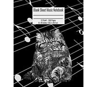Blank Sheet Music Notebook: 100 Pages 12 Staff Music Manuscript Paper Black And White Persian Cat Cover 8 X 10 Inches / 20.3 X 25.4 Cm