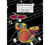 Blank Sheet Music Notebook: 100 Pages 12 Staff Music Manuscript Paper Colorful Drum Set Cover 8 X 10 Inches / 20.3 X 25.4 Cm