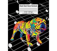Blank Sheet Music Notebook: 100 Pages 12 Staff Music Manuscript Paper Colorful English Bulldog Dog Cover 8 X 10 Inches / 20.3 X 25.4 Cm