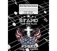 Blank Sheet Music Notebook: 100 Pages 12 Staff Music Manuscript Paper Colorful Stand For The Flag American Patriotic Cover 8 X 10 Inches / 20.3 X