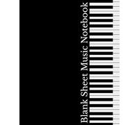 Blank Sheet Music Notebook: Black Piano Keyboard Cover, Music Manuscript Staff Paper for Musicians (100 pages, 12 staves per page)