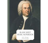 Blank Sheet Music Notebook: "Great Composers" Series - J. S. Bach Cover 8.5"X11" - 100 Pages - 10 Staves Per Page