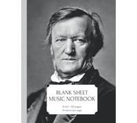 Blank Sheet Music Notebook: "Great Composers" Series - Richard Wagner Cover 8.5"X11" - 100 Pages - 10 Staves Per Page