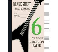 Blank Sheet Music Notebook - Wide Staff: 6 Stave Manuscript Paper For Music Notes & Symbols (Empty Lead Sheets) Book Bound Perfect Binding Composition Book For Writing Music