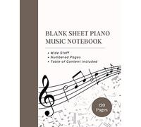 Blank Sheet Piano Music Notebook: ♬ 4 Wide Staves per Page ♩Perfect 8'' x 10'' Size ♩ Numbered Pages ♩Table of Content Included ♩120 pages