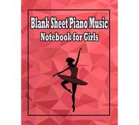 Blank Sheet Piano Music Notebook For Girls: Wide Staff Music Manuscript Paper For Kids With 13 Stave Per Page.120 Pages. Best Valentines Gift For Girlfriend.
