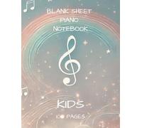 Blank Sheet Piano Notebook: Blank Sheet Music Notebook | Music Writing Notebook For Kids | Staff Paper Notebook | 100 Pages | 8.5x11 Inches