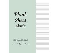 Blank Sheets Music 200 pages 8.5×11 inch Music Staff paper Sheets, blank music sheets, Music manuscript paper: Perfect for Composers, Songwriters, ... - 200 Pages of Premium Blank Staff Paper