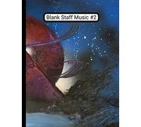 Blank Staff Music Sheets #2: Original Space Art Blank Staff Music Sheets #2 120 Pages, 12 Staves Per Page, 8.5 X 11 In. / 215.9 X 279.4mm