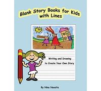 Blank Story Books for Kids with Lines: Writing and Drawing to Create Your Own Story