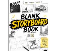 Blank Storyboard Book: Storyboard Notebook for Filmmaking, Video Production, Animation, Comics, Photography and Creative Storytelling: Create Scenes, ... Sketch Ideas and Organize Your Visual Stories