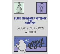 Blank Storyboard Notebook For Toddlers: Draw Your Own World 6" X 9", 24 Pages, This Is A Blank Notebook For Storyboard Lovers (Colorful Themed Book)
