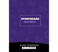 Blank Storyboard Sketchbook: Blank Storyboard Notebook For Directors, Comic , Manga , Animators And Professionals Artists , 8.5 X 11 With 100 Thumbnail Panels