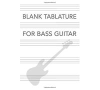 Blank Tablature For Bass Guitar: 6x9 Blank Tabs For Bass Guitar - 4 String Tablature To Write Bass Lines And Songs