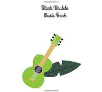Blank Ukulele Music Book: Blank Ukulele Tabs Sheet Music, Musician's Notebook With Chord Boxes And Staves Standard Manuscript Paper