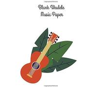 Blank Ukulele Music Paper: Blank Ukulele Tabs Sheet Music, Musician's Notebook With Fingerboard, And Staves Standard Manuscript