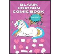Blank Unicorn Comic Book 4-8: (Blank Comic Books And Sketchbooks For Kids) Draw Your Own Blank Comics Express Your Talent & Creativity On 150 Pages