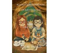 Blanket Fortress Realms: The Rooted Realm - Book 1: Fire & Song