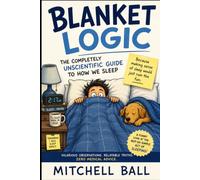 Blanket Logic Under the Covers: The Completely Unscientific Guide to Blankets