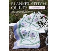 Blanket Stitch Quilts: 12 projects for easy stick-and-stitch applique Edwards, Lynne (Auteur)