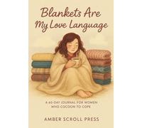 Blankets Are My Love Language: A 60-Day Journal for Women Who Live Under Piles of Comfort