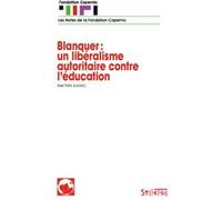 Blanquer : un libéralisme autoritaire contre l'éducation Fondation Copernic (Auteur)
