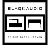 BLAQK AUDIO - Bright Black Heaven