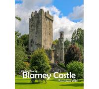 Blarney Castle, County Cork, Ireland: A Visual Journey Through Stunning Landmarks, Travel and Nature lovers.