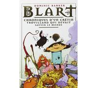 Blart, Tome 01: Chroniques d'un crétin trouillard qui devait sauver le monde
