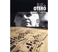 Blas De Otero - La Música Y La Palabra: Poemas Musicados