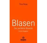 Blasen - Der Perfekte Blowjob Erotischer Ratgeber