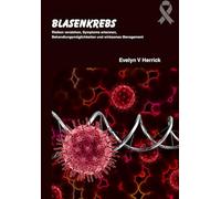 Blasenkrebs: Risiken verstehen, Symptome erkennen, Behandlungsmöglichkeiten und wirksames Management