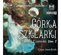Blask Corredo Volume 2 Córka Szklarki - Agnieszka Grzelak (Hörbuch auf Polnisch)