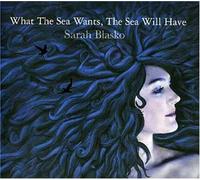 BLASKO, SARAH - What The Sea. [Import]
