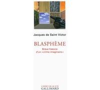 Jacques De Saint-Victor – Blasphème – Brève histoire d'un «crime imaginaire» – Broché