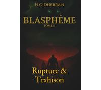 Blasphème: Tome 2 : Rupture & trahison