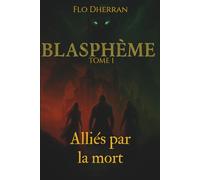BLASPHEME: tome I : alliés par la mort