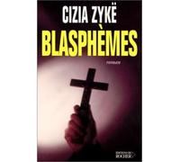 Blasphèmes - Cizia Zykë - Rocher Eds Du - broché - Roman