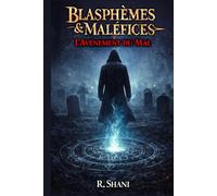Blasphèmes & Maléfices: L’Avènement du Mal