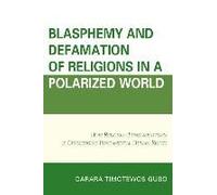 Blasphemy And Defamation Of Religions In A Polarized World