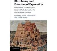 Blasphemy and Freedom of Expression: Comparative, Theoretical and Historical Reflections after the Charlie Hebdo Massacre - [Version Originale] Inconnu (Auteur)