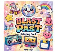 blast from the past coloring book: Retro Nostalgia Designs for Relaxation and Creative Expression