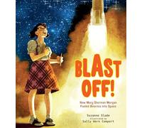 Blast Off!: How Mary Sherman Morgan Fueled America into Space
