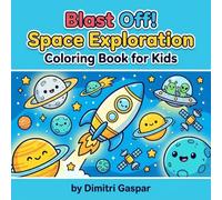 Blast Off! Space Exploration Coloring Book for Kids