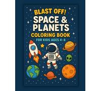 Blast Off! Space & Planets Coloring Book for Kids Ages 4-8: STEM-Inspired Coloring Pages with Planets, Stars, the Moon & More