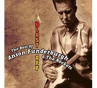 Blast Off : The Best of Anson Funderburgh & The Rockets by Anson Funderbourgh
