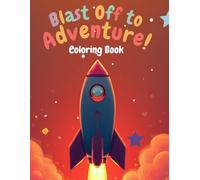 Blast Off to Adventure Coloring Book for Kids