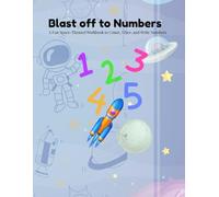 Blast Off to Numbers: A fun Sace-Themed Workbook to Count, Trace, and Write Numbers
